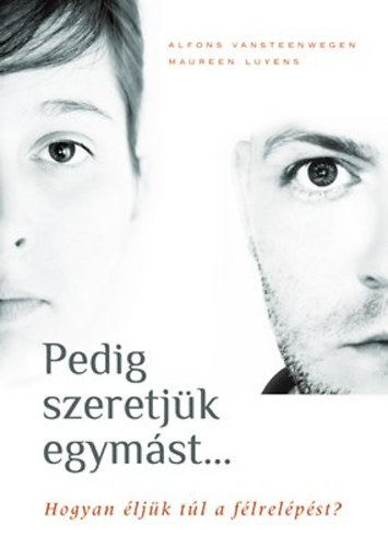 Maureen Luyens Alfons Vansteenwegen - Pedig szeretj�k egym�st... - Hogyan �lj�k t�l a f�lrel�p�st?
