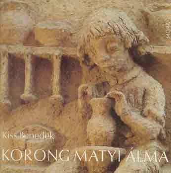 Kiss Benedek - Korong Matyi �lma (�lom Kov�cs Margit ker�mi�ira)