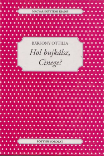 Bársony Ottilia - Hol bujkálsz, Cinege?