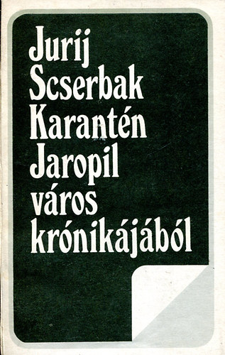 Jurij Scserbak - Karant�n, Jaropil v�ros kr�nik�j�b�l