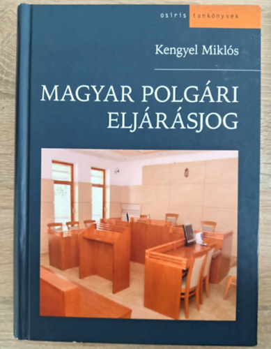 Gbor Luca  Kengyel Mikls (szerk.) - Magyar polgri eljrsjog (Osiris Tanknyvek 12. kiads - 2014)