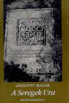 L�szl�ffy Alad�r - A Seregek Ura (erd�lyi k�pr�zat)