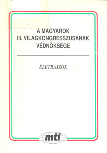 A magyarok III. vilgkongresszusnak vdnksge (letrajzok)