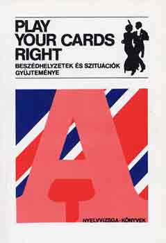 Hajd�-Rawlinson-Sarbu-V�rszegi - Play your cards rights (besz�dhelyzetek �s szitu�ci�k gy�jtem�nye)