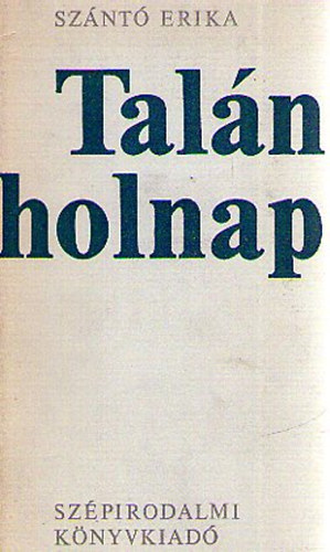 Szántó Erika - Talán holnap