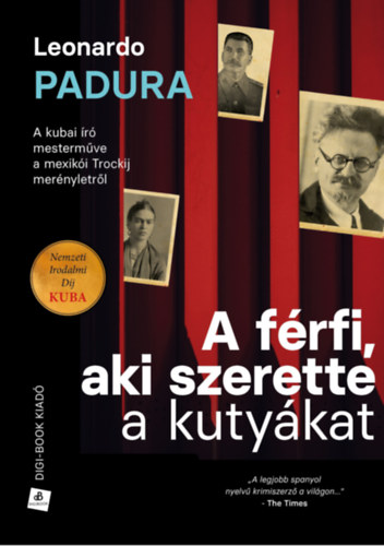 Leonardo Padura - A f�rfi, aki szerette a kuty�kat