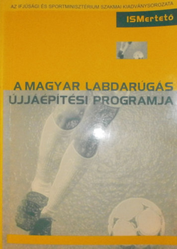 Dénes András - Dénes Ferenc (szerk.) - A magyar labdarúgás újjáépítési programja