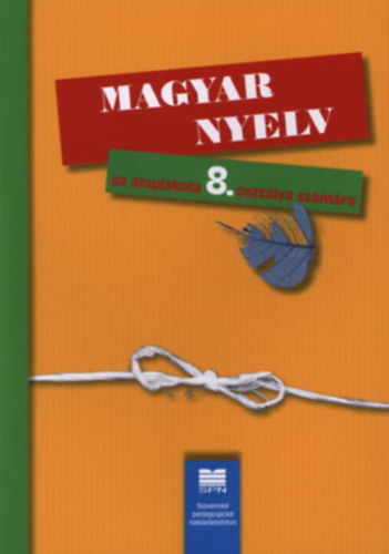 SZERZŐ Bolgár Katalin - Bukorné Danis Erzsébet - Magyar nyelv az alapiskola 8. osztálya számára