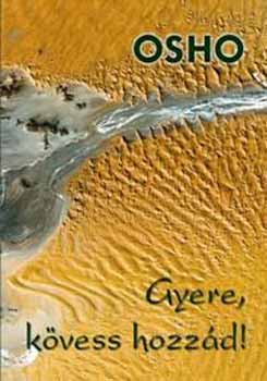 Osho - Gyere, kvess hozzd! - Az evanglium ms megkzeltsben