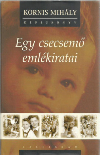 Kornis Mihly - Egy csecsem emlkiratai - CD-mellklettel