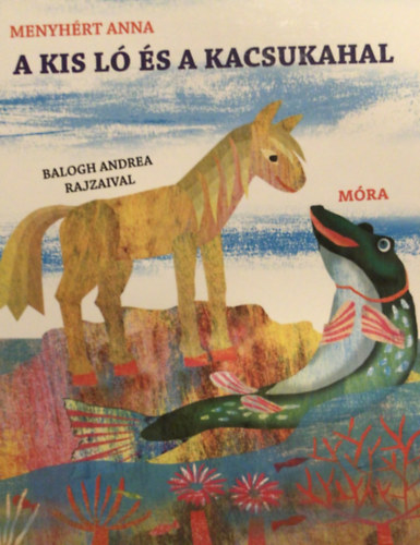 Menyh�rt Anna - A kis l� �s a kacsukahal