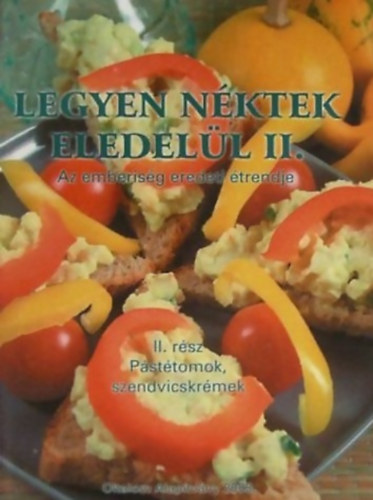 Nagy Zsuzsa - Legyen nktek eledell II. - Az emberisg eredeti trendje - Psttomok, szendvicskrmek
