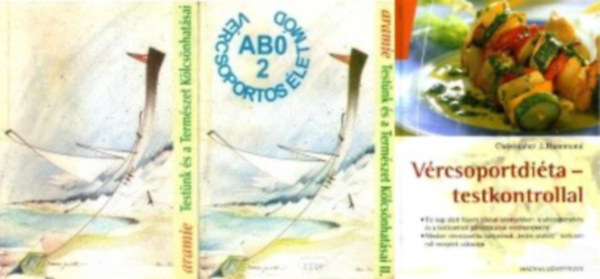 Christopher J. Hammond Aramie - 2 db v�rcsoportdi�t�s k�nyv (2 m� 3 k�tetben):Test�nk �s a Term�szet K�lcs�nhat�sai I-II. - AB0 v�rcsoportos �letm�d + V�rcsoportdi�ta-testkontrollal