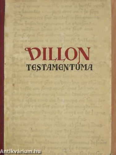 SZERZŐ Francois Villon - FORDÍTÓ Mészöly Dezső - Villon testamentuma