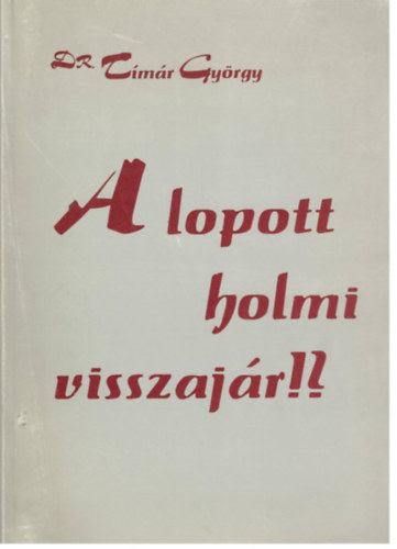 Dr. T�m�r Gy�rgy - A lopott holmi visszaj�r!?