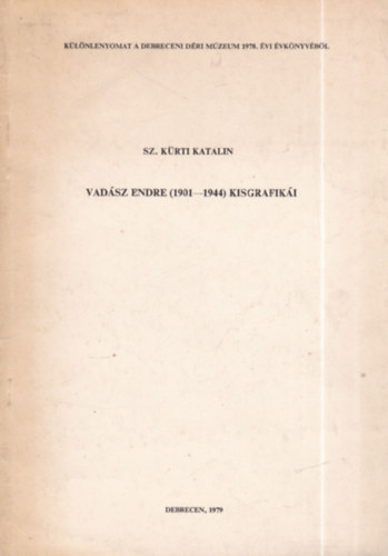 Sz. Kürti Katalin - Vadász Endre (1901-1944 )kisgrafikái