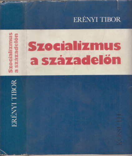 Ernyi Tibor - Szocializmus a szzadeln (dediklt)