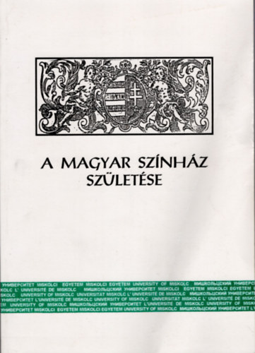 Kilin Istvn Demeter Jlia - A magyar sznhz szletse- Az 1997. vi egri konferencia eladsai