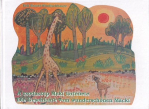 Erli Beutel-Windischbauer - A csodasz�p Meki t�rt�nete / Die Geschichte vom wundersch�nen M�cki