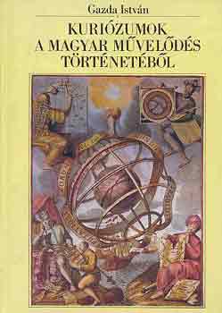 Gazda Istv�n - Kuri�zumok a magyar m�vel�d�s t�rt�net�b�l