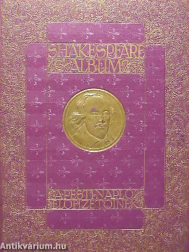 Moln�r L�szl� - Szini Gyula - Londesz Elek - Ger� �d�n - Shakespeare album SHAKESPEARE �LETE �S K�LT�SZETE, �R�K TANULM�NYAIBAN, K�PZ�M�V�SZEK FESTM�NYEIBEN, RAJZAIBAN, R�ZMETSZETEIBEN �S EL�AD�M�V�SZEK ALAK�T�SAIBAN MEGVIL�G�TVA