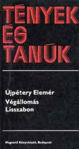 S�ntha Ferenc  �jp�tery Elem�r (szerk.) - V�g�llom�s Lisszabon - H�t �v a magyar kir�lyi k�l�gy szolg�lat�ban