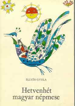 Illyés Gyula - Hetvenhét magyar népmese