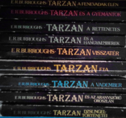 Edgar Rice Burroughs - 9 db. Tarzan ktet: Tarzan a fenevadak ln, Tarzan s a gymntok, Tarzan a rettenetes, Tarzan s a hangyaemberek, Tarzan visszatr, Tarzan fia, Tarzan: A vadember, Tarzan s az aranyszr oroszln, Tarzan dzsungeltrtnetei,