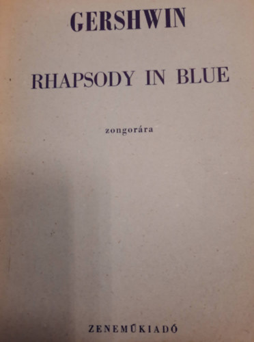Zenem Kiad - Gershwin- Rhapsody in Blue- zongorra