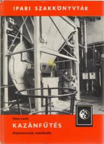 Nádas László - Kazánfűtés - Alapismeretek, Széntüzelés (Ipari szakkönyvtár)