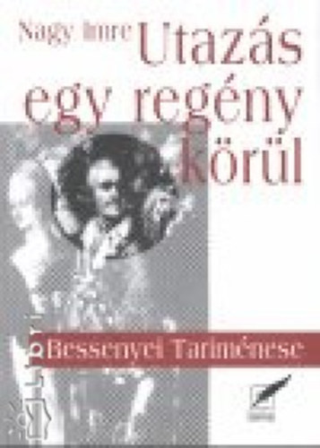 Nagy Imre - Utazás egy regény körül