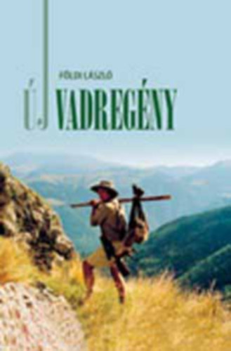 F�ldi L�szl� - �j Vadreg�ny - Vad�sz�lm�nyek Csantav�rt�l Afrik�ig