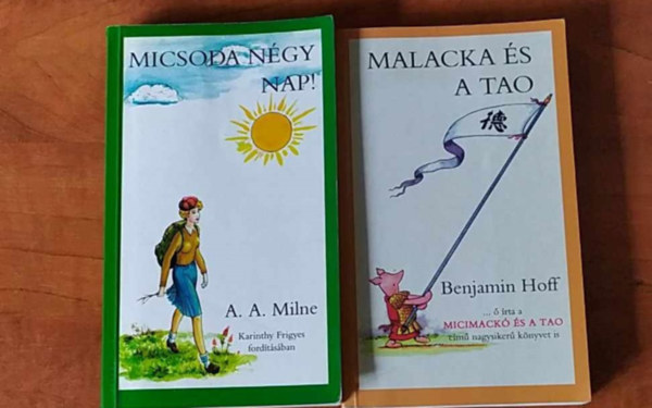 Benjamin Hoff A. A. Milne - 2 db knyv:Micsoda ngy nap! (Karinthy Frigyes fordtsban)+Malacka s a tao