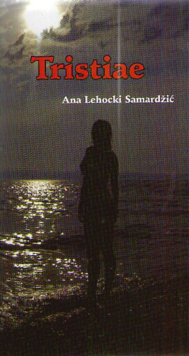 Ana Lehocki Samardi - Tristiae