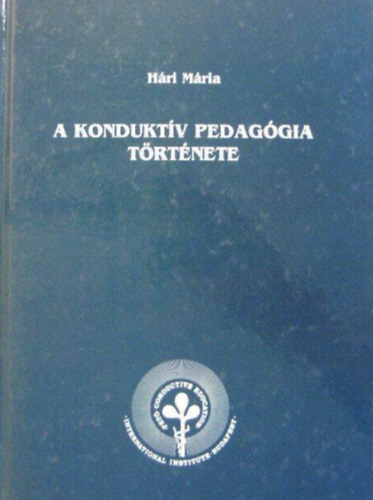 Dr. Hári Mária - A konduktív pedagógia története