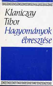 Klaniczay Tibor - Hagyom�nyok �breszt�se