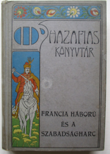 Gaal Mozes - Francia h�bor� �s a szabads�gharc (Hazafias K�nyvt�r IX.)