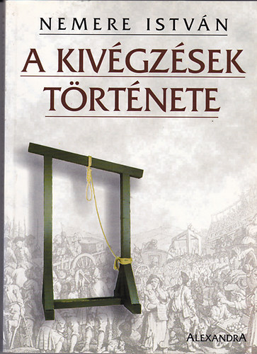 Nemere Istvn - A kivgzsek trtnete