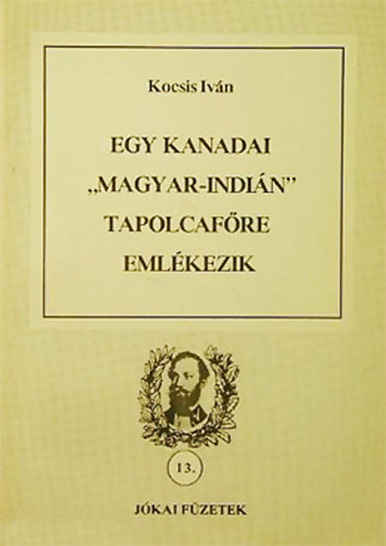 Kocsis Iv�n - Egy kanadai "magyar-indi�n" Tapolcaf�re eml�kezik