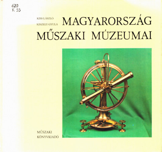 Kiss L�szl� -Kiszely Gyula - Magyarorsz�g m�szaki m�zeumai