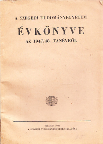 A Szegedi Tudományegyetem évkönyve az 1947/48. tanévről