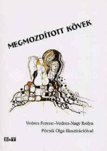 Vedres-Nagy Ibolya Vedres Ferenc - Megmozdtott kvek