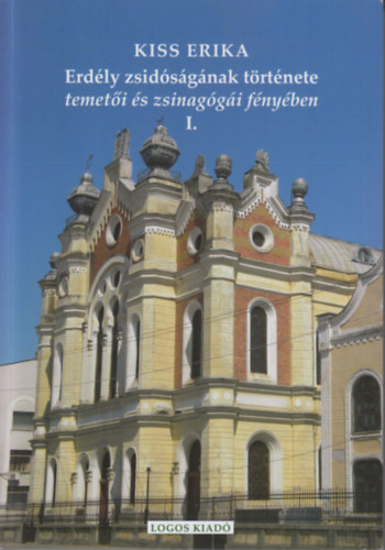 Kiss Erika - Erdly zsidsgnak trtnete temeti s zsinaggi fnyben I.