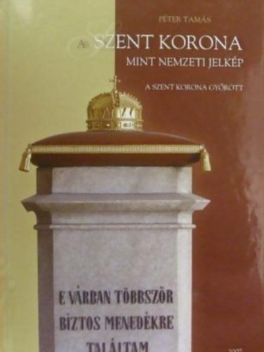 P�ter Tam�s - A Szent Korona mint nemzeti jelk�p - A Szent Korona Gy�r�tt