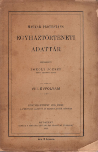Pokoly József - Magyar protestáns egyháztörténeti adattár VIII. évfolyam