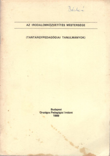 Horvth Zsuzsa - Az irodalomkzvetts mestersge - Tantrgypedaggiai tanulmnyok