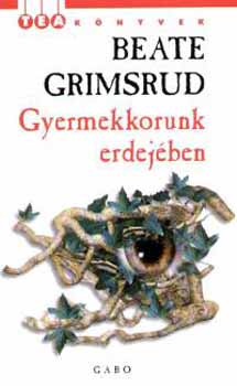 Beate Grimsrud - Gyermekkorunk erdej�ben