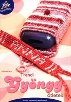 Sabine Koch - Trendi gy�ngy�tletek - Sz�v�tt kieg�sz�t�k �s �kszerek