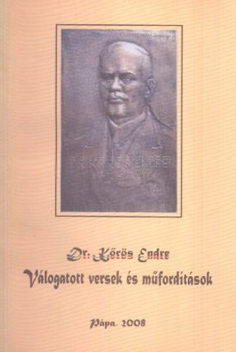Dr. K�r�s Endre - V�logatott versek �s m�ford�t�sok (Dr. K�r�s)