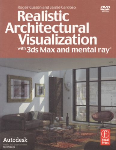 Jamie Cardoso Roger Cusson - Realistic Architectural Visualization with 3ds Max and mental ray